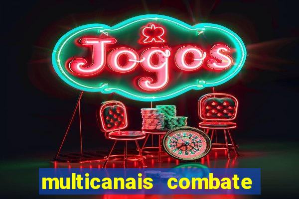 multicanais combate ao vivo